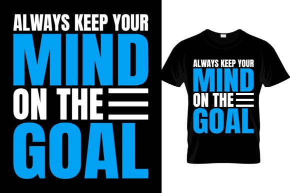 Always Keep Your Mind...T Shirt Design: Freebie Graphics