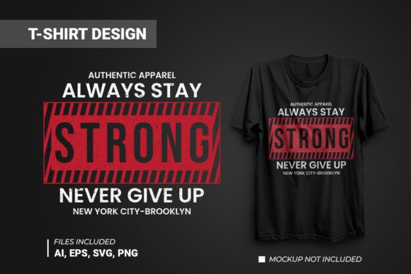 Always Stay Strong T-shirt Design: A Freebie for Graphics