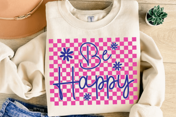 Be Happy SVG, Positive Quote Shirt PNG for T-Shirt Designs