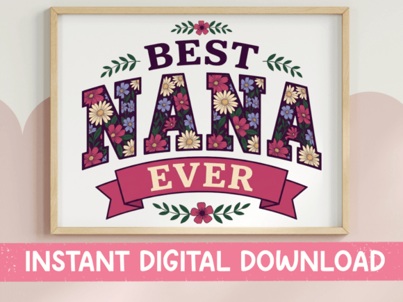 Best Nana Ever Floral Banner for Graphics and T-Shirt Designs