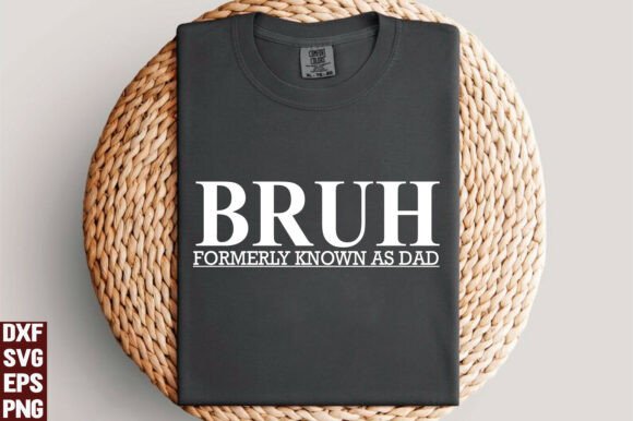 Bruh Formerly Known As Dad Shirt PNG for T-Shirt Designs