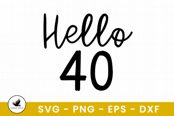 Hello 40 SVG: A Versatile Graphic for T-Shirt Designs and More