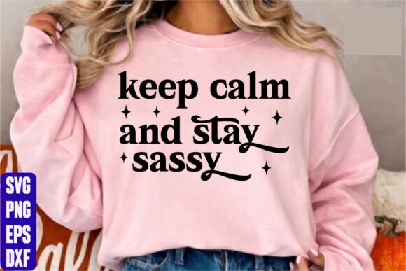 Keep Calm and Stay Sassy: A Versatile T-Shirt Design Graphic