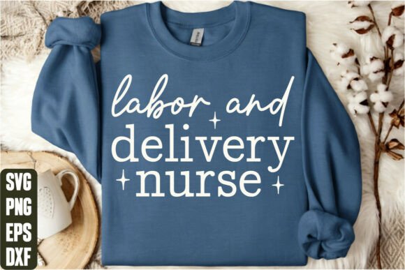Labor and Delivery Nurse: Perfect for T-Shirt Designs & Graphics