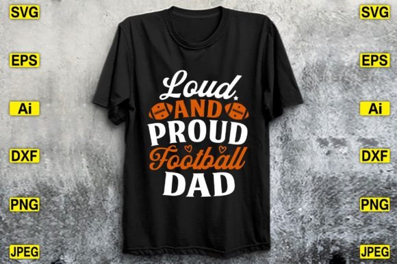 Loud and Proud Football Dad T-shirt: Freebie Graphics