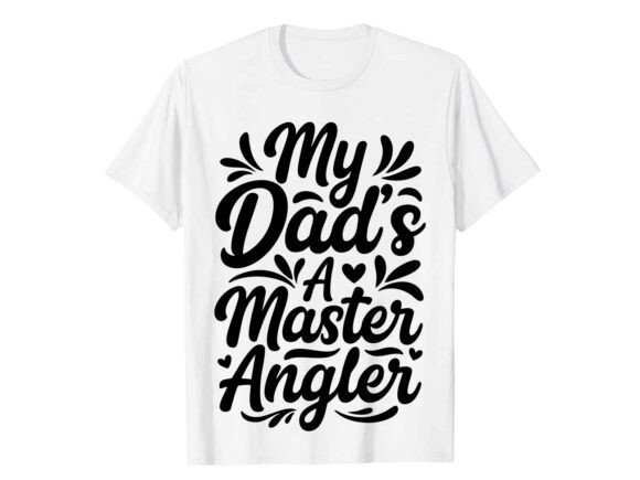 My Dad’s Master Angler T-Shirt: A Stylish Embroidery Choice