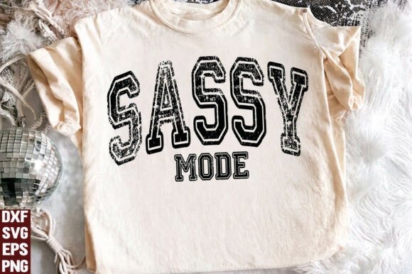 Sassy SVG PNG, Sassy Mode Svg: A Bold T-Shirt Design Graphics Asset