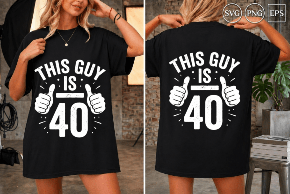 This Guy is 40: A Versatile Graphic for T-Shirt Designs