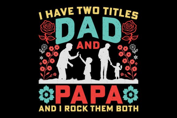 Two Titles Dad Papa Father's Day T-Shirt: A Freebie for Creative Graphics