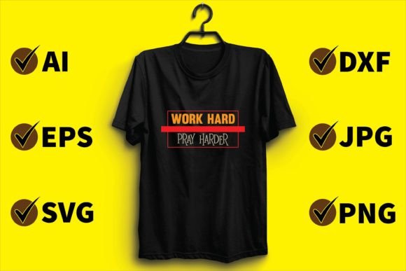 Work Hard Pray Harder T Shirt: A Freebie for Graphics